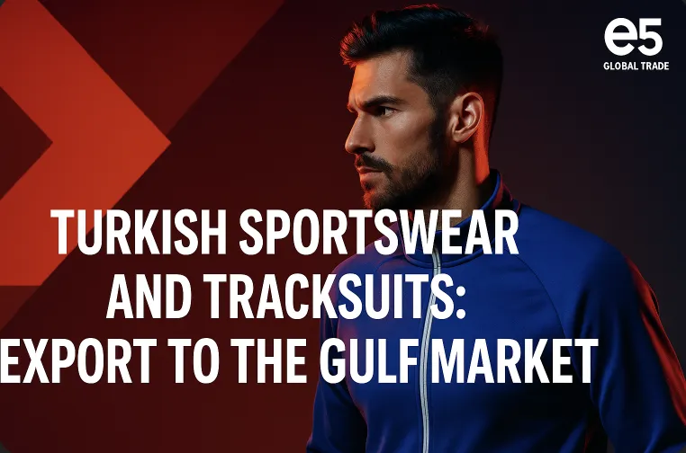 Türk Spor Giyim ve Eşofman Takımları: Körfez Pazarına İhracat