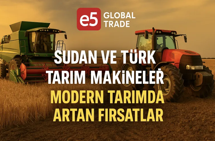Sudan ve Türk Tarım Makineleri: Modern Tarımda Artan Fırsatlar