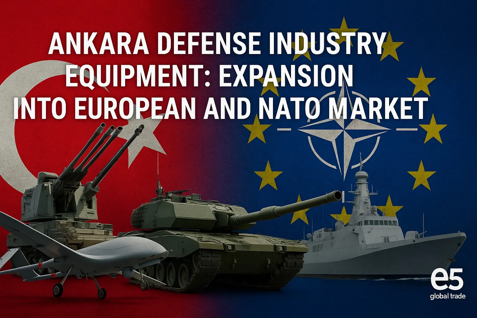 Ankara Savunma Sanayi Ekipmanları: Avrupa ve NATO Pazarına Açılım
