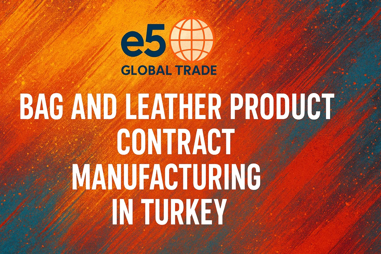 Türkiye’de Çanta ve Deri Ürünleri Fason İmalatı