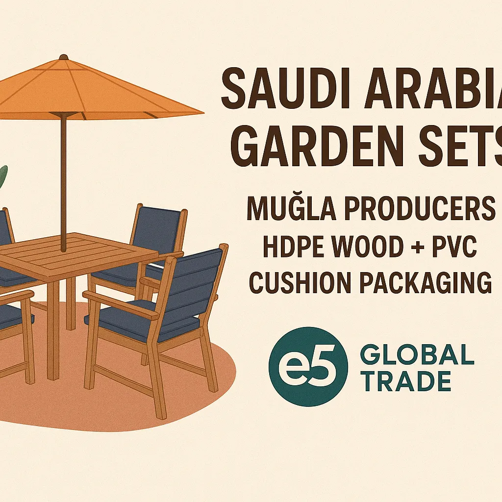 Suudi Arabistan’a bahçe seti: Muğla üreticileri, HDPE tahta + PVC minder paketleme