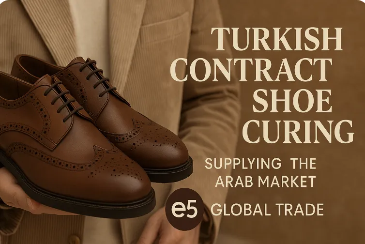 Türkiye’de Fason Ayakkabı Üretimi: Arap Pazarına Tedarik