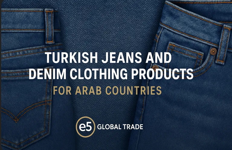 Arap Ülkeleri İçin Türk Kot ve Denim Giyim Ürünleri