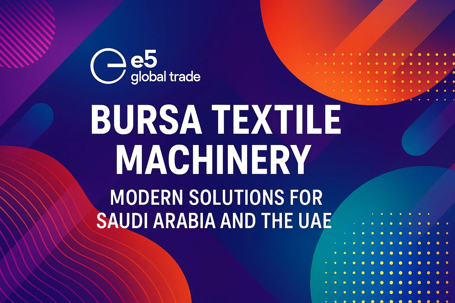 Bursa Tekstil Makineleri: Suudi Arabistan ve BAE İçin Modern Çözümler