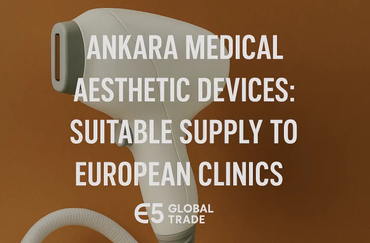 Ankara Medikal Estetik Cihazları: Avrupa Kliniklerine Uygun Tedarik