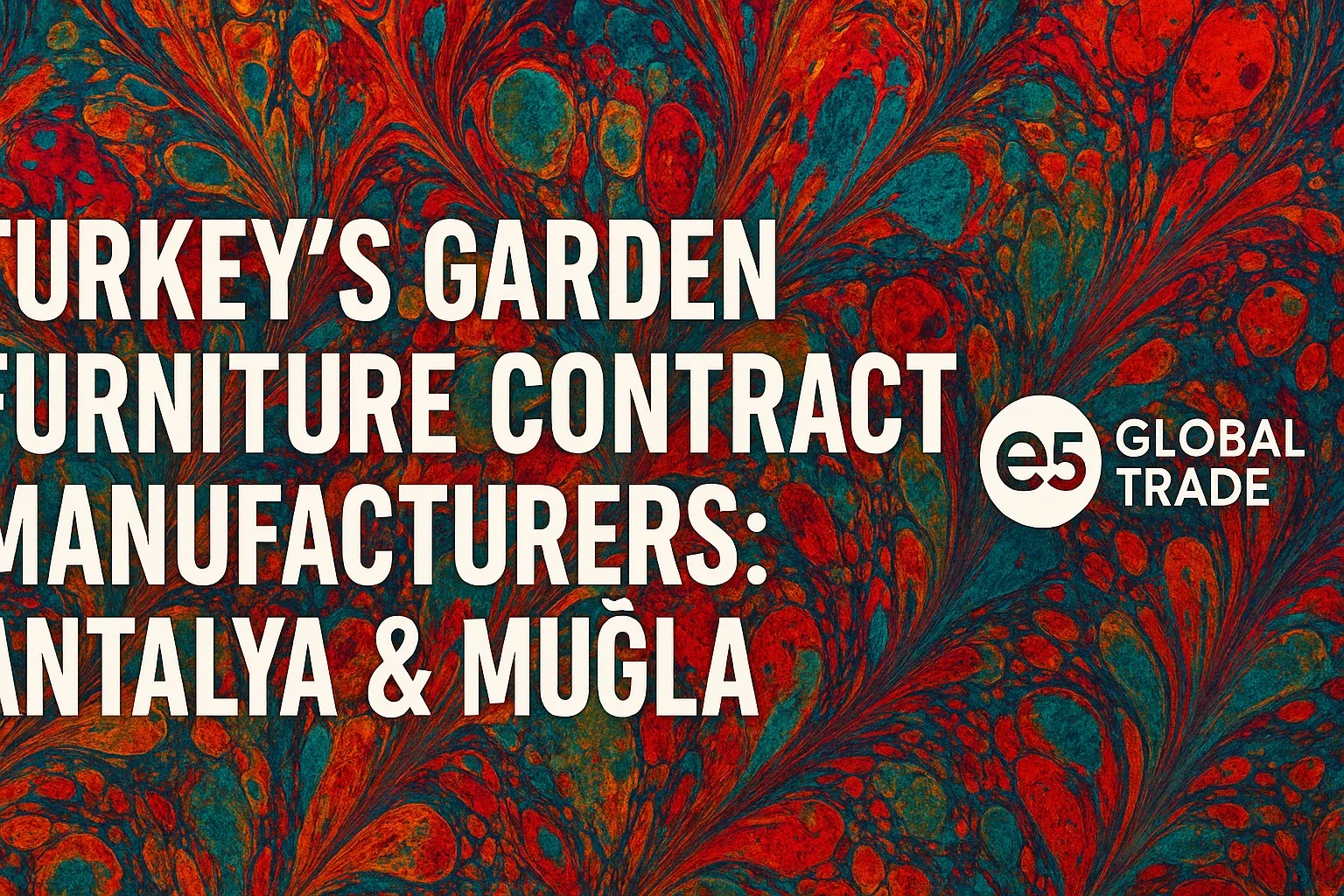 Türkiye’de bahçe mobilyası fason üreticileri: Antalya ve Muğla listesi