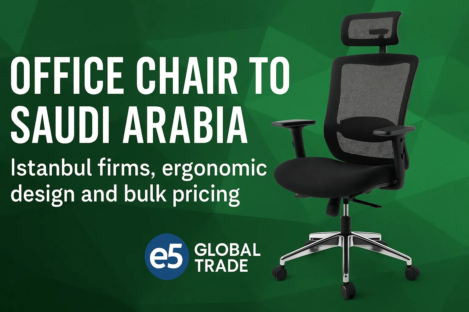 Suudi Arabistan’a ofis sandalyesi: İstanbul firmaları, ergonomik tasarım ve toptan fiyatlar