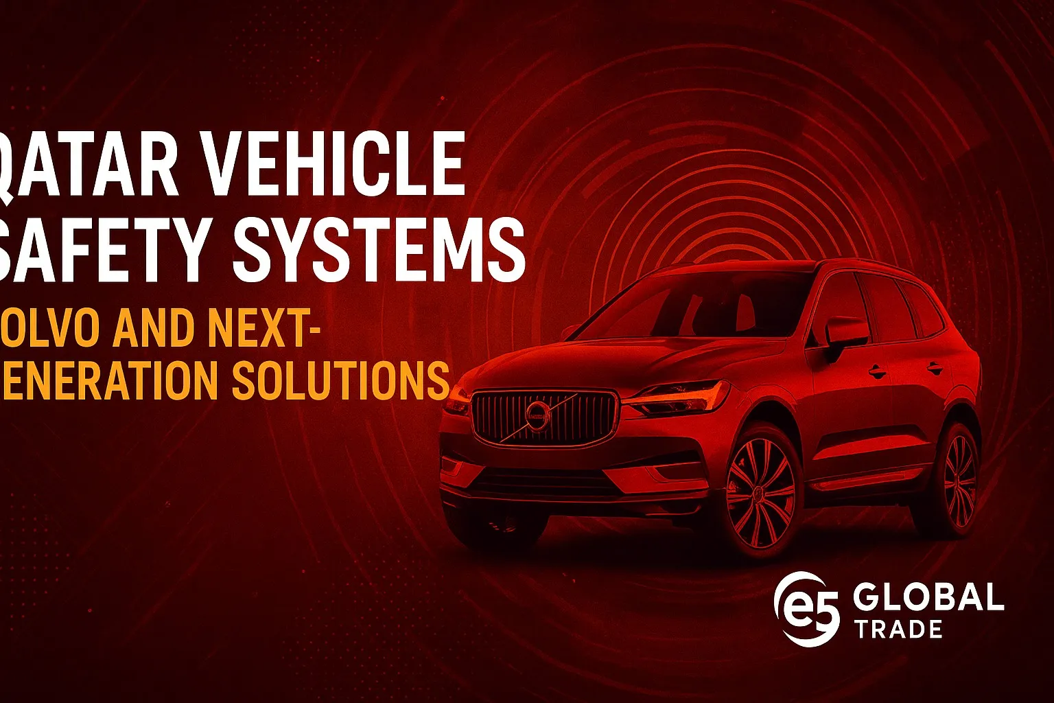 Katar Araç Güvenlik Sistemleri: Volvo ve Yeni Nesil Çözümler