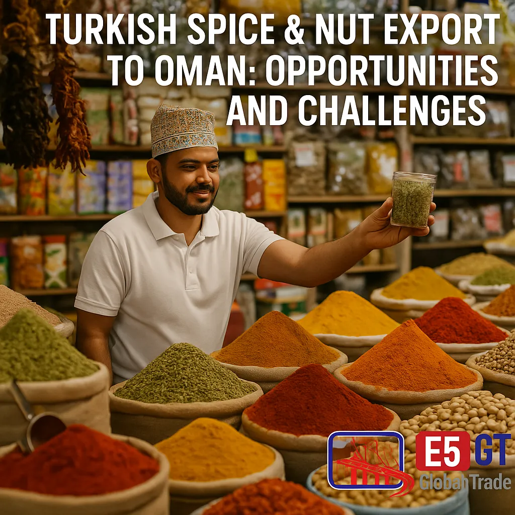 "Umman’a Türk Baharat ve Kuruyemiş İhracatı: Fırsatlar ve Engeller"
