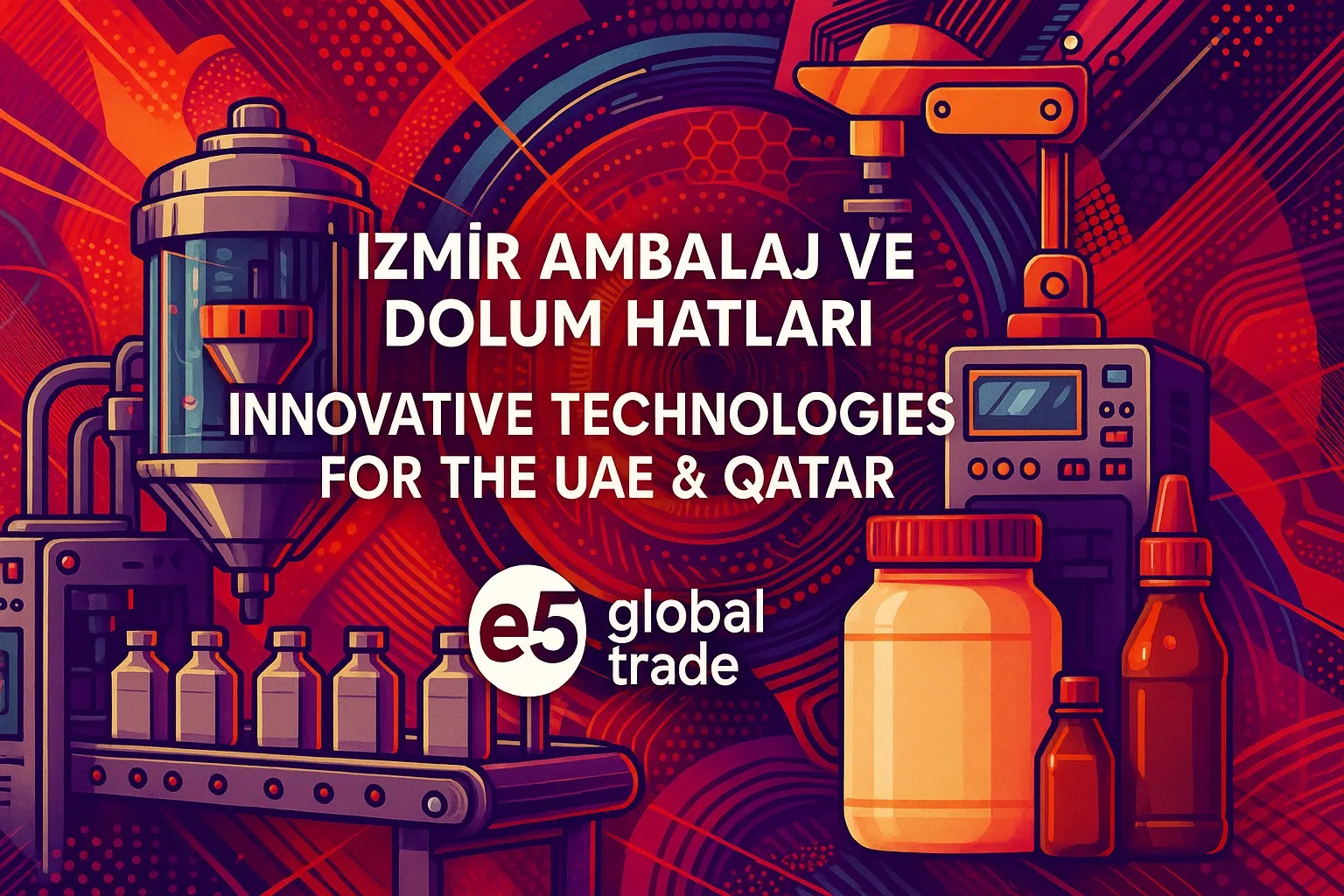 İzmir Ambalaj ve Dolum Hatları: BAE ve Katar İçin Yenilikçi Teknolojiler
