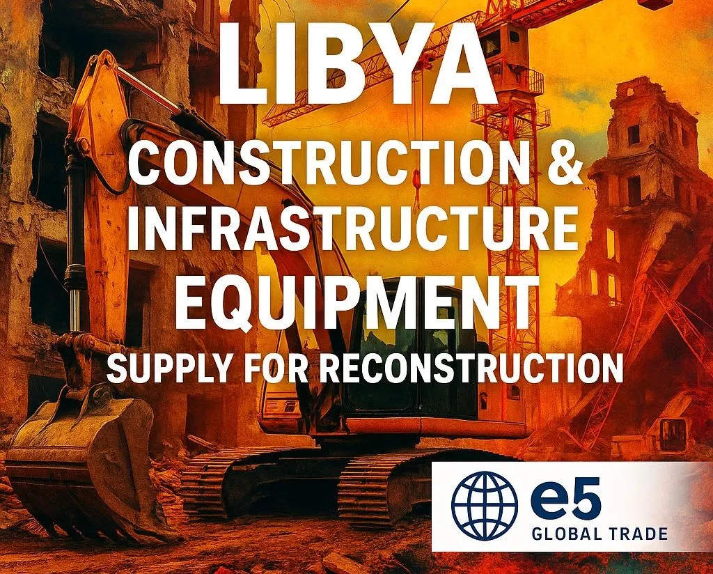 Libya İnşaat ve Altyapı Ekipmanları: Yeniden Yapılanma İçin Tedarik