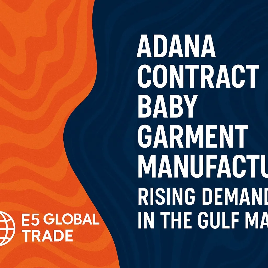 Adana Fason Bebek Tekstili Üretimi: Körfez Pazarında Yükselen Talep