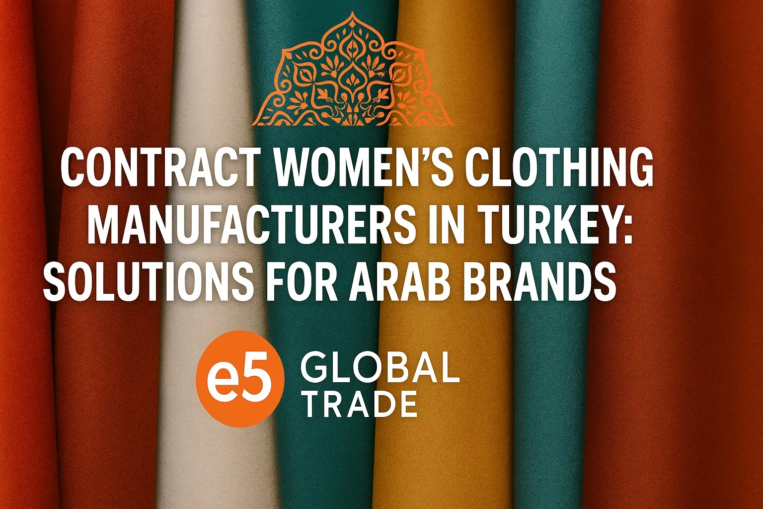 Türkiye’de Fason Kadın Giyim Üreticileri: Arap Markaları İçin Çözümler