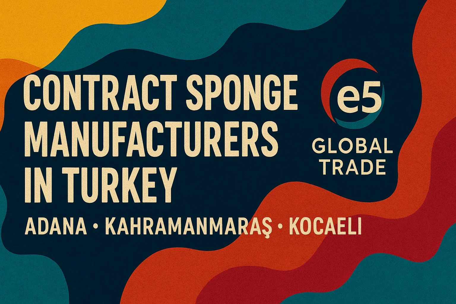 Türkiye’de sünger fason üreticileri: Adana, Kahramanmaraş, Kocaeli